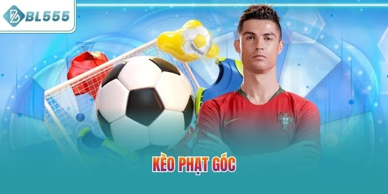 Kèo Phạt Góc - Hướng Dẫn Cách Cược Thắng Dễ Dàng Tại BL555