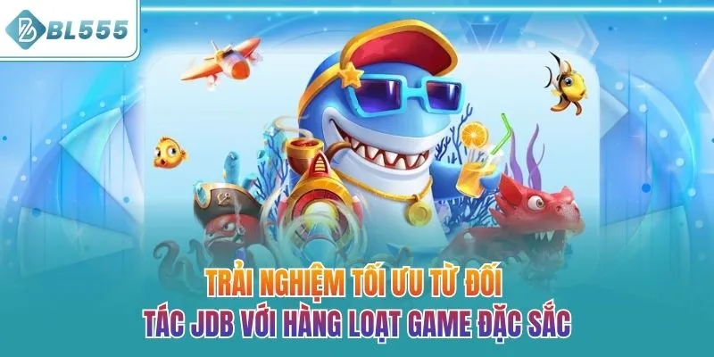Trải nghiệm tối ưu từ đối tác JDB với hàng loạt game đặc sắc